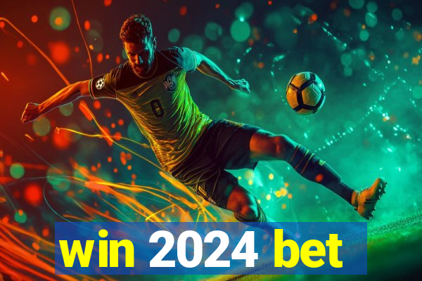 win 2024 bet